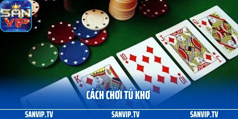 Cách Chơi Tú Lơ Khơ
