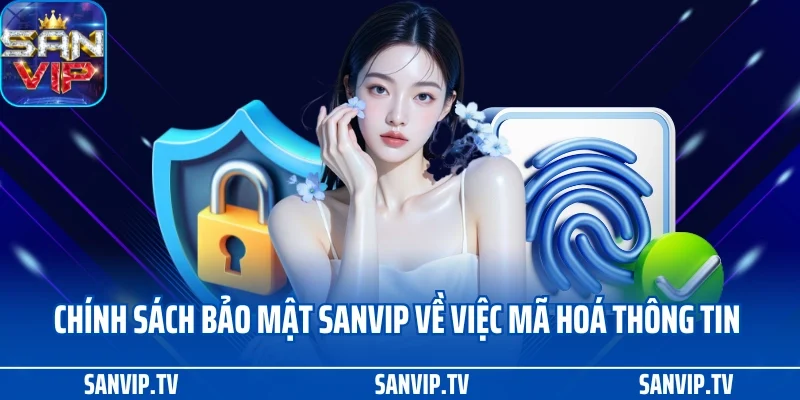 Chính sách bảo mật 2 Chính sách bảo mật SANVIP về việc mã hoá thông tin hội viên