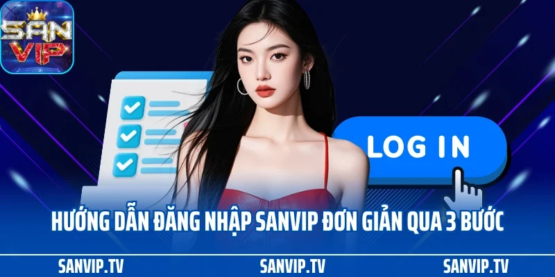 Đăng nhập SANVIP 1 Hướng dẫn đăng nhập SANVIP đơn giản qua 3 bước
