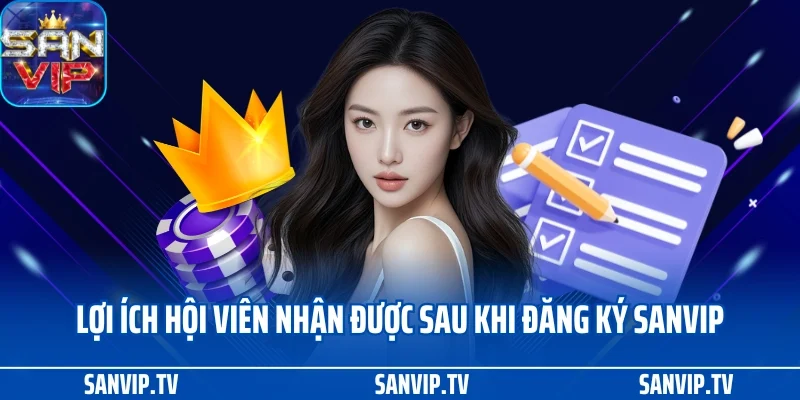 Đăng ký SANVIP 3 Lợi ích hội viên nhận được sau khi đăng ký SANVIP