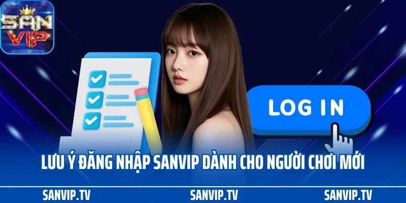 Đăng nhập SANVIP 2 Lưu ý đăng nhập SANVIP dành cho người chơi mới