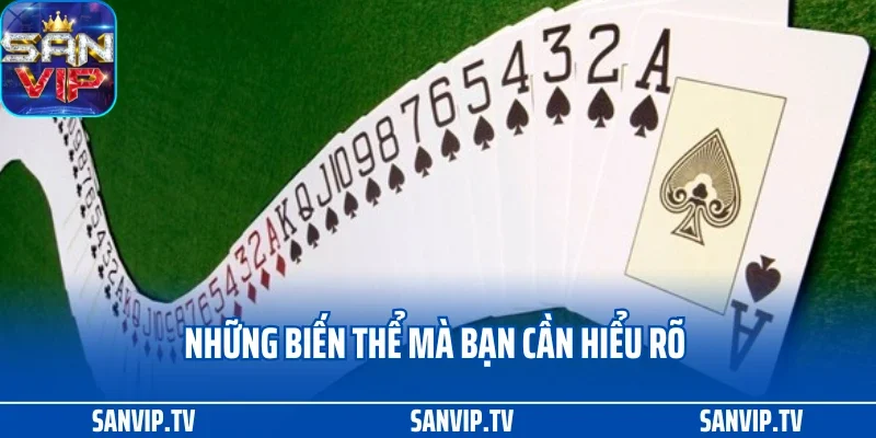 Cách Chơi Tú Lơ Khơ Và Những Biến Thể Hấp Dẫn Tại SANVIP 3 Những biến thể mà bạn cần hiểu rõ