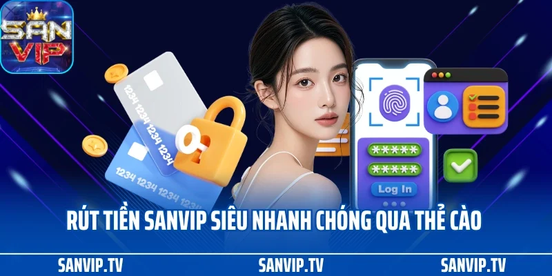 Rút tiền SANVIP 3 Rút tiền SANVIP siêu nhanh chóng qua thẻ cào