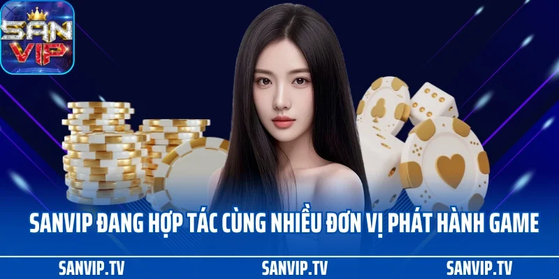 SANVIP hiện đang hợp tác cùng nhiều đơn vị phát hành game
